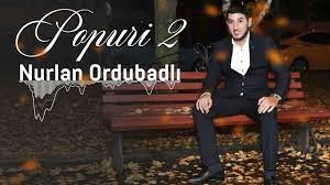 Nurlan Ordubadli - Popuri 2 2022