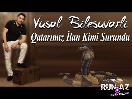Vusal Bilesuvarli - Qatarimiz Ilan Kimi Surundu 2022