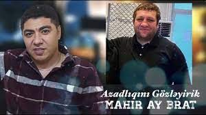 Mahir Ay Brat - Azadliqini Gozleyirik 2022
