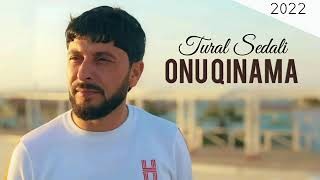 Tural Sedali - Onu Qinama 2022