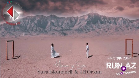 Lil Orxan & Sura Isgenderli - Menem Ya Sen 2022