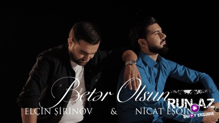 Elcin Sirinov & Nicat Esqin - Beter Olsun 2022