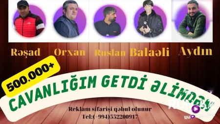 Resad Dagli & Orxan & Balaeli & Perviz - Cavanligim Getdi Elimden 2022 (Remix)