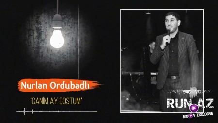 Nurlan Ordubadli - Canim Ay Dostum 2022