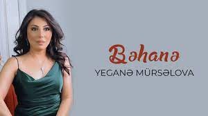 Yegane Murselova - Behane 2022