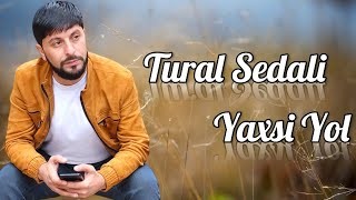 Tural Sedali - Yaxsi Yol 2022