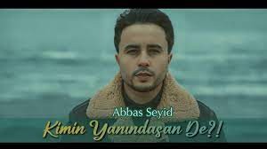 Abbas Seyid - Kimin Yanindasan De 2022