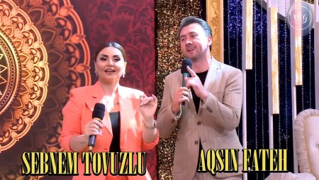 Aqsin Fateh & Sebnem Tovuzlu - Popuri 2022