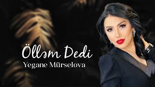 Yegane Murselova - Ollem Dedi 2023