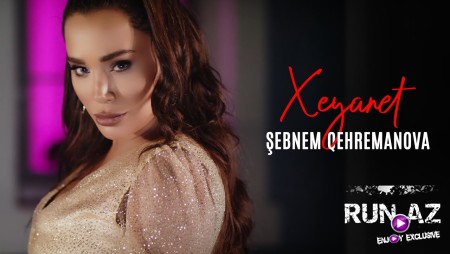 Sebnem Qehremanova - Xeyanet 2023