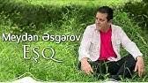 Meydan Esgerov - Menim Adim Esq 2023