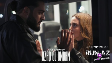 Ayaz Babayev - Uzaq Ol Ondan 2023