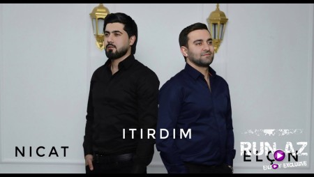 Elcin Sirinov & Nicat Esqin - Itirdim 2023