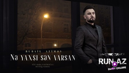 Rubail Azimov - Ne Yaxsi Sen Varsan 2023