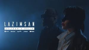 Aslixan x Delin - Lazimsan 2023