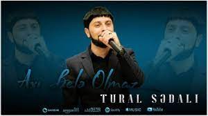 Tural Sedali - Axi Bele Olmaz 2023