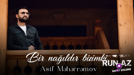 Asif Meherremov - Bir Nagildir Bizimki 2023