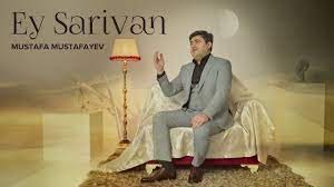 Mustafa Mustafayev - Ey Sarivan 2023