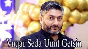 Vuqar Seda - Unut Getsin 2023