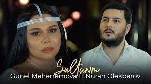 Gunel Meherremova ft Nuran Elekberov - Sultanim 2023