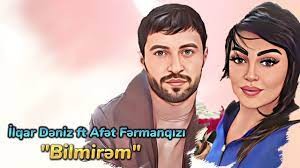 Afet Fermanqizi & Ilqar Deniz - Bilmirem 2023