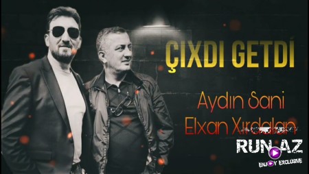 Elxan Xirdalan & Aydin Sani - Cixdi Getdi 2023