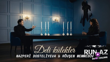 Nazperi Dosteliyeva & Rovsen Memmedov - Deli Kulekler 2023