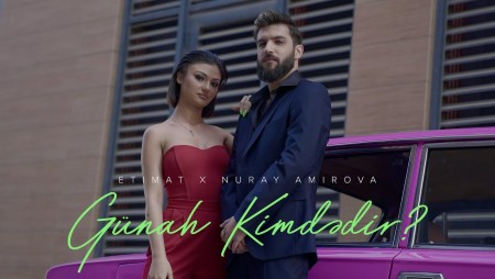 Etimat ft Nuray Amirova - Gunah Kimdedir 2023