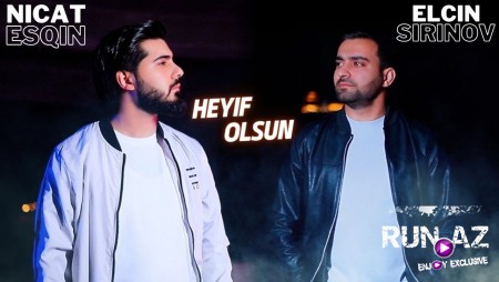 Elcin Sirinov ft Nicat Esqin - Heyif Olsun 2023