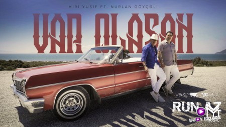 Miri Yusif ft Nurlan Goyceli - Var Olasan 2023