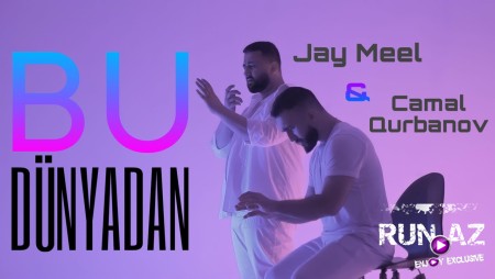 Jay Meel & Camal Qurbanov - Bu Dunyadan 2023