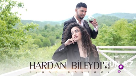 Ilqar Sadiqov - Hardan Bileydim 2023