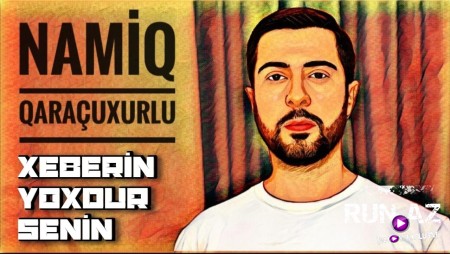 Namiq Qaracuxurlu - Xeberin Yoxdur Senin 2023 (Remix)