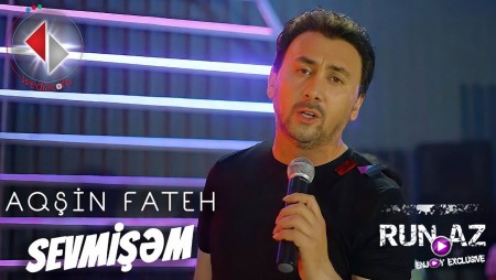 Aqsin Fateh - Sevmisem 2023