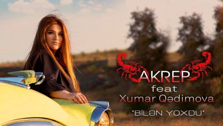 Xumar Qedimova ft Akrep - Bilen Yoxdu 2023