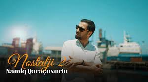 Namiq Qaracuxurlu - Nostalji 2 2023