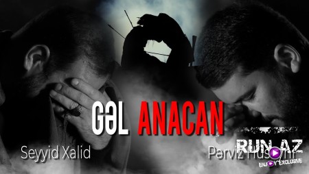 Perviz Huseyni & Seyyid Xalid - Gel Anacan 2023