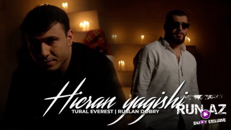Руслан Добрый & Tural Everest - Hicran Yagisi 2023