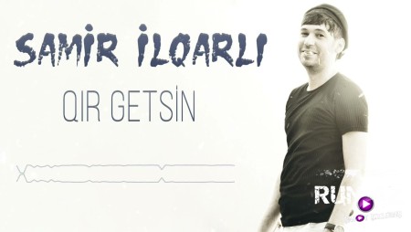 Samir Ilqarli - Qir Getsin 2023 (LoGoSuZ)