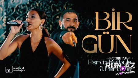 Perviz Bulbule ft Pervane - Bir Gun 2023 (LoGoSuZ)