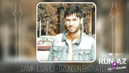 Samir Ilqarli - Ozunden Ehtiyatli Ol 2023 Loqosuz