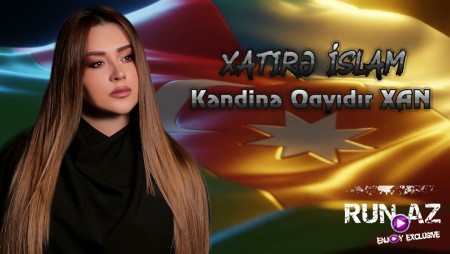 Xatirə İslam - Kəndinə Qayıdır XAN 2023 Loqosuz