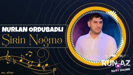 Nurlan Ordubadli - Sirin Negme 2023 Loqosuz