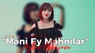 Aytac Abbasova - Meni ey Mahnılar 2023 Loqosuz (Remix)