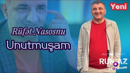 Rufet Nasosnu - Unutmusam 2023 Loqosuz