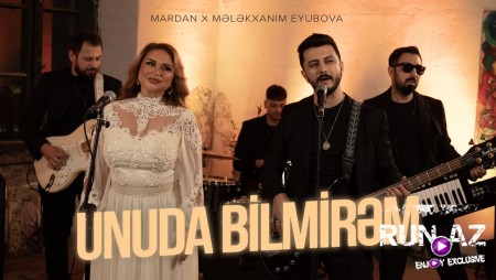 MARDAN ft. Mələkxanım Eyubova - Unuda Bilmirəm 2023 Loqosuz