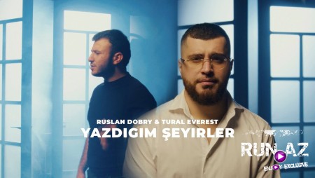 Tural Everest & Ruslan Dobry - Yazdigim şeyirler 2023 Loqosuz