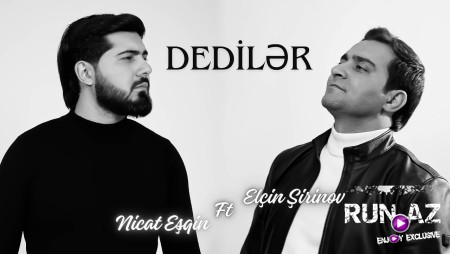 Elcin Sirinov ft Nicat Esqin - Dediler 2024 Loqosuz