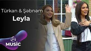 Türkan Vəlizadə & Şəbnəm Qəhrəmanova - Leyla 2024 Loqosuz