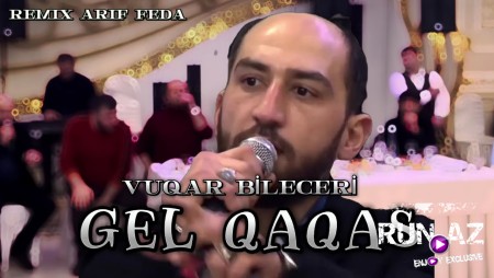 Vuqar Bileceri - Gel Qaqas 2024 Loqosuz